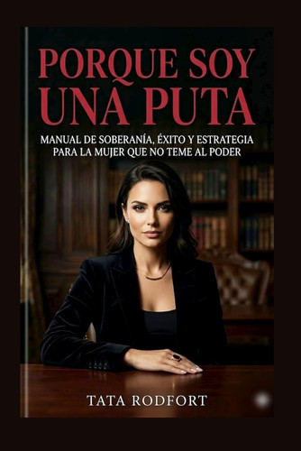 PORQUE SOY UNA PUTA (Spanish Edition)