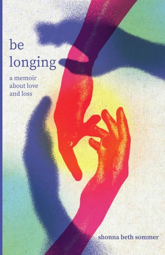 be longing: a memoir about love and loss