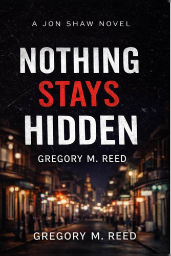 Nothing Stays Hidden: A Jon Shaw Novel