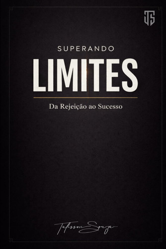 Superando limites da Rejeição ao Sucesso (Portuguese Edition)