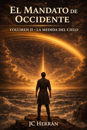 El Mandato de Occidente - Volumen II: La Medida del Cielo (Spanish Edition)