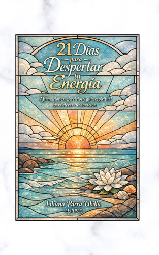 21 Dias para Despertar tu Energia: Afirmaciones, ejercicios y guía espiritual para elevar tu vibración (Semillas Estelares) (Spanish Edition)