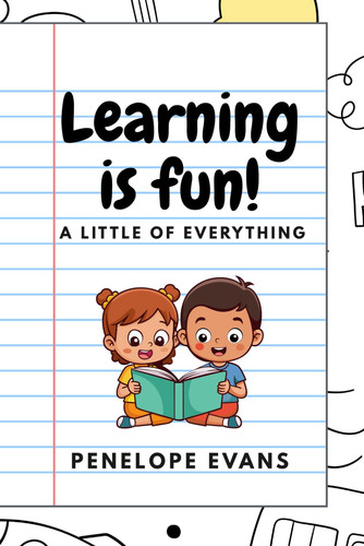 Learning Is Fun!: A little of everything