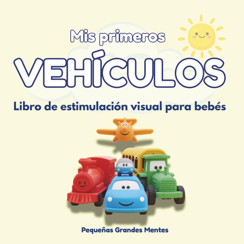 Mis primeros VEHÍCULOS: Libro de estimulación visual para bebés (Spanish Edition)