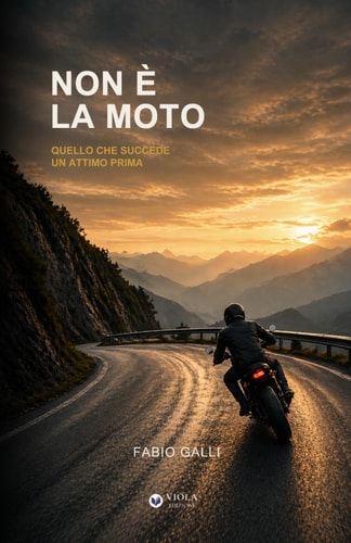 Non è la moto: Quello che succede un attimo prima (Italian Edition)