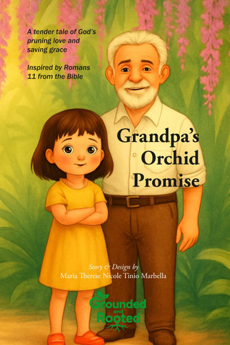 Grandpa's Orchid Promise: A tender tale of God’s pruning love and saving grace inspired by Romans 11 (Bible GARDEN)