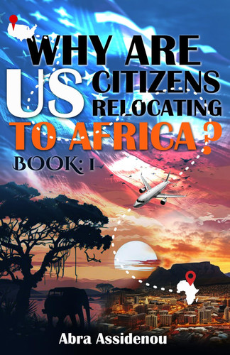 WHY ARE US CITIZENS IN AFRICA? 2 (WHY ARE US CITIZENS RELOCATING TO AFRICA? 2)