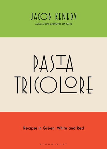 Pasta Tricolore: Recipes in Green, White and Red
