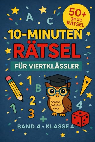 10-Minuten-Rätsel für Viertklässler: 50+ abwechslungsreiche Denk-, Logik- und Lernrätsel für die 4. Klasse (10-Minuten-Rätsel für Grundschüler) (German Edition)