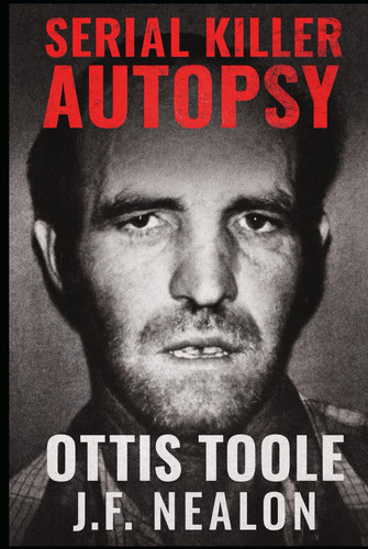 Serial Killer Autopsy: Ottis Toole