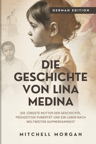 Die Geschichte von Lina Medina - Die jüngste Mutter der Geschichte, frühzeitige Pubertät und ein Leben nach weltweiter Aufmerksamkeit