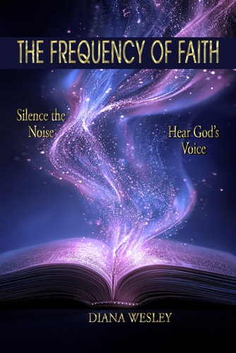 The Frequency of Faith: Silence the Noise, Hear God’s Voice