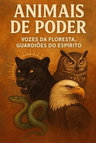 Animais de Poder: Vozes da Floresta, Guardiões do Espírito (Portuguese Edition)
