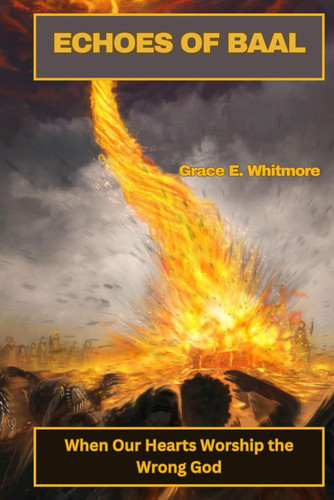 ECHOES OF BAAL: When Our Hearts Worship the Wrong God