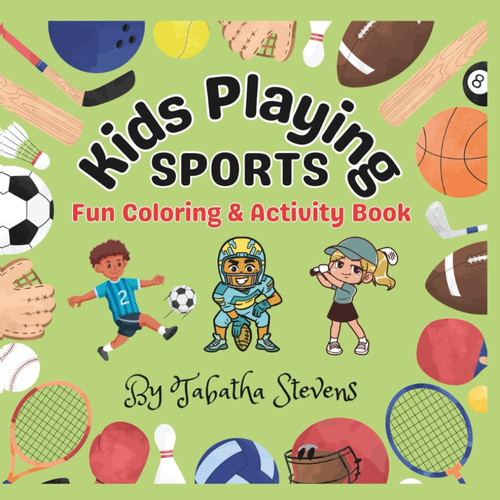 Kids Playing Sports: Fun Coloring & Activity Book