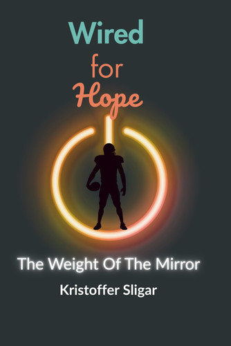 Wired For Hope The Weight of The Mirror