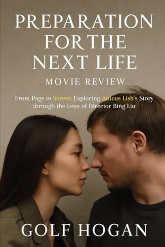 Preparation for the Next Life Movie Review: From Page to Screen Exploring Atticus Lish's Story through the Lens of Director Bing Liu
