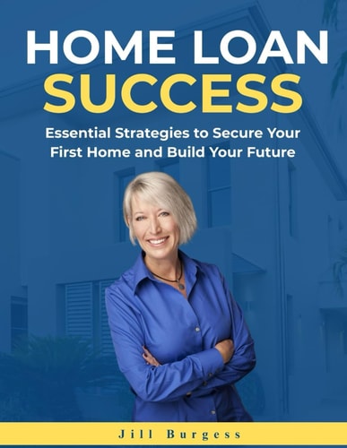 Home Loan Success - Essential Strategies to Secure Your First Home and Build Your Future