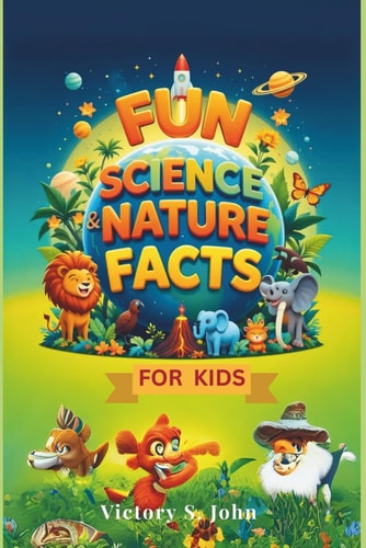 Fun Science & Nature Facts For Kids