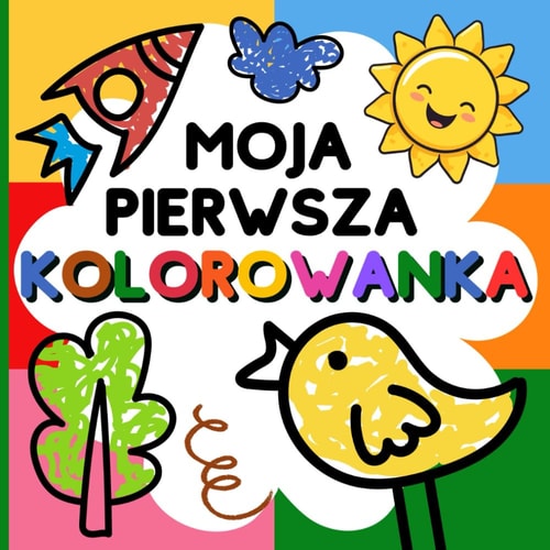 Moja pierwsza kolorowanka: 50 łatwych obrazków z grubymi konturami – edukacyjna książeczka do kolorowania dla maluchów od 1 roku życia, wspiera rozwój motoryki małej i kreatywność (Polish Edition)