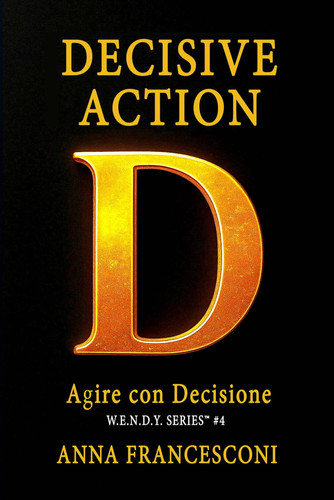 Decisive Action - Agire con Decisione. Cambia Direzione alla Tua Vita con la Forza della Coerenza Identitaria.