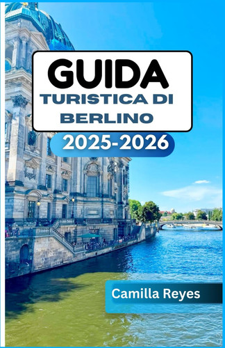 GUIDA TURISTICA DI BERLINO 2025-2026 - oltre la porta di brandeburgo