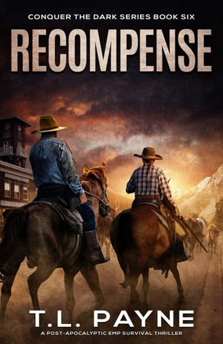 Recompense: A Post-Apocalyptic EMP Survival Thriller (Conquer the Dark Series, Book 6)