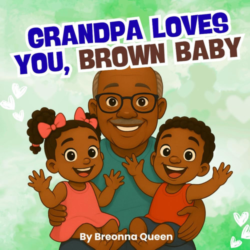 Grandpa Loves You, Brown Baby Grandpa Loves You, Brown Baby: A Rhyming Picture Book Celebrating Granddads