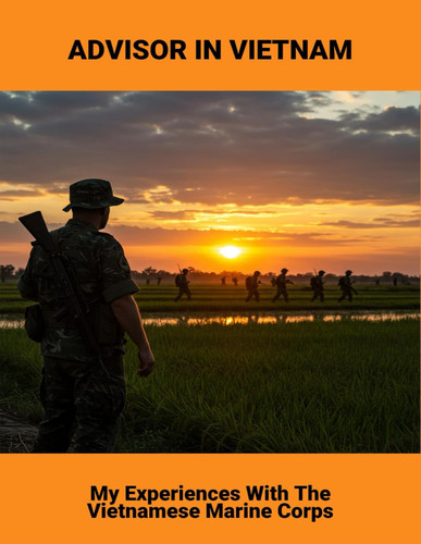 Advisor In Vietnam: My Experiences With The Vietnamese Marine Corps
