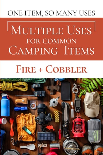 Multiple Uses for Camping Items - Versatile Camping Essentials: Gear for Outdoor Adventures: Innovative Tools and Multi-Functional Equipment for Camping, Hiking, and Backpacking