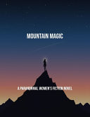Mountain Magic - A Paranormal Women'S Fiction Novel