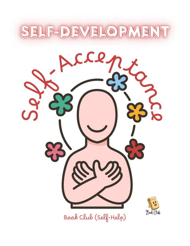 Self-Development - Self-Acceptance: Cultivate Inner Strength, Mindful Self-Love, Emotional Balance, and Lifelong Well-Being for Kids
