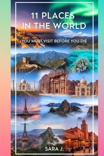 11 PLACES IN THE WORLD - You Must Visit Before You Die