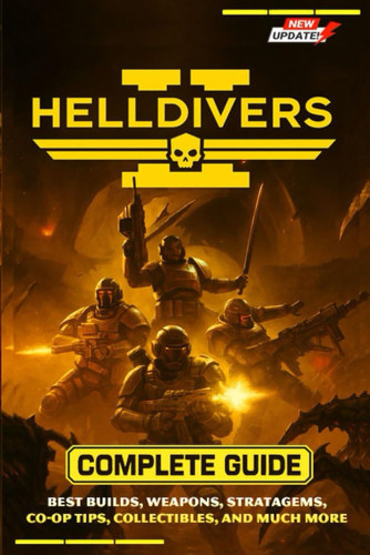 Helldivers 2 Complete Guide & Walkthrough (Latest Update) - Best Builds, Weapons, Stratagems, Co-Op Tips, Collectibles, and Much More