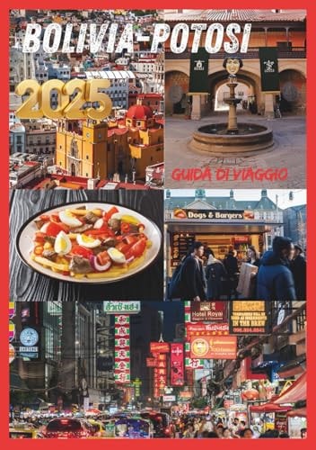 POTOSÍ GUIDA DI VIAGGIO 2025: L'ascesa e la caduta della montagna che mangia gli uomini (Italian Edition)