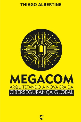 Megacom - Arquitetando a Nova Era da Cibersegurança Global