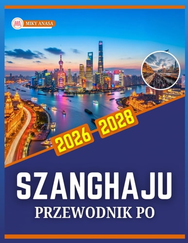 PRZEWODNIK PO SZANGHAJU 2026-2028