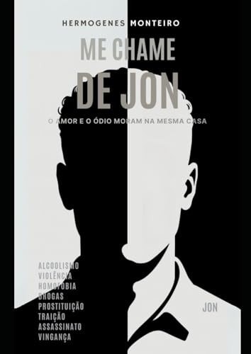 Me Chame de Jon: O amor e o ódio moram na mesma casa (Portuguese Edition)