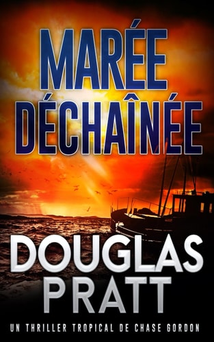 Marée Déchaînée: Un Thriller Tropical de Chase Gordon (French Edition)