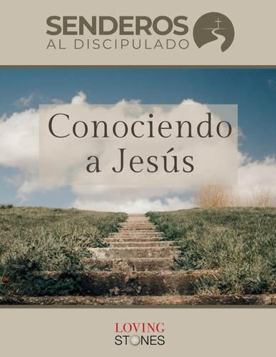 Senderos al Discipulado - Conociendo a Jesús