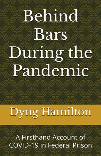 Behind Bars During the Pandemic - A Firsthand Account of COVID-19 in Federal Prison