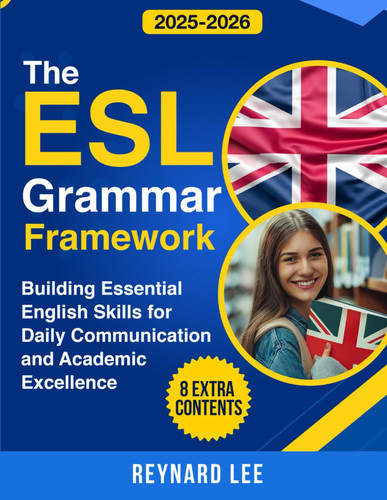 The ESL Grammar Framework - Building Essential English Skills for Daily Communication and Academic Excellence