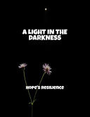 A Light In The Darkness - Hope'S Resilience