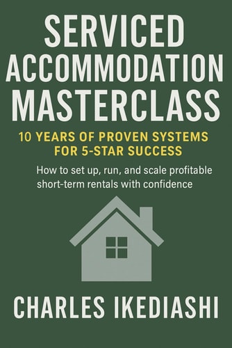 Mastering Serviced Accommodation: Proven Systems for High-Yield Property Success: A Practical Guide to Short-Term Rentals, Holiday Lets, and Scaling Your Portfolio