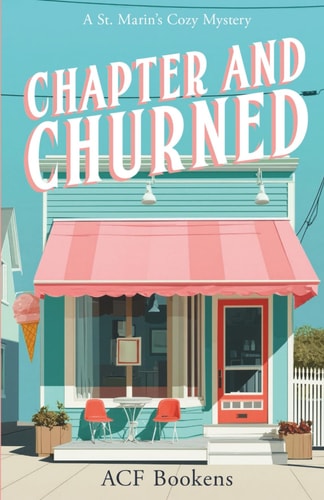 Chapter and Churned: A Bookstore Cozy Mystery Full of Sweet Treats and Deadly Secrets