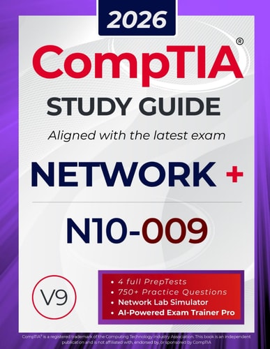 CompTIA Network+ N10-009 Study Guide: The All in One Manual to Prepare for the Certification Exam – Includes Lab Simulators, 4 Full-Length Practice ... AI Trainer Pro (CompTIA Certification Series)