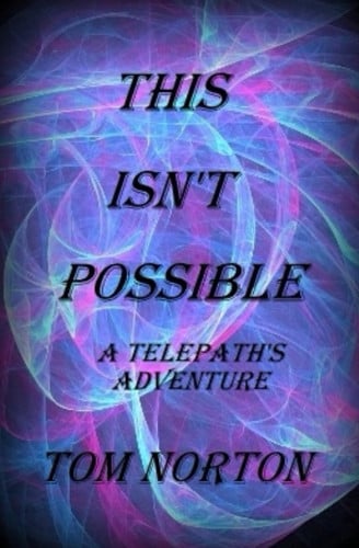 This Isn"t Possible - A Telepath's Adventure