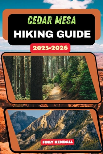Cedar Mesa Hiking Guide 2025-2026