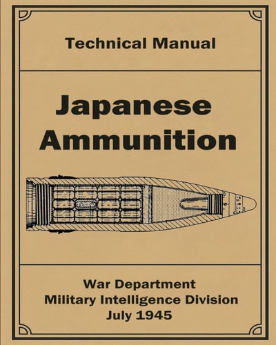 Japanese Ammunition: Technical Manual, July 1945