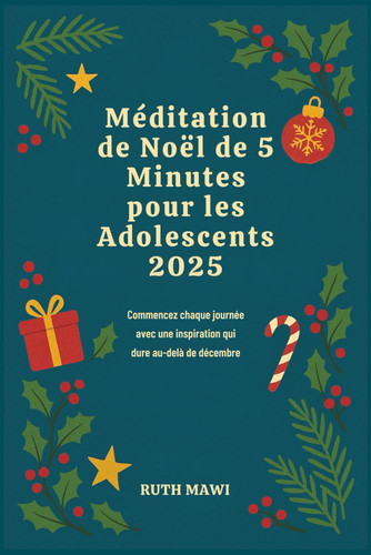 Méditation de Noël de 5 Minutes pour les Adolescents 2025 - Commencez chaque journée avec une inspiration qui dure au-delà de décembre